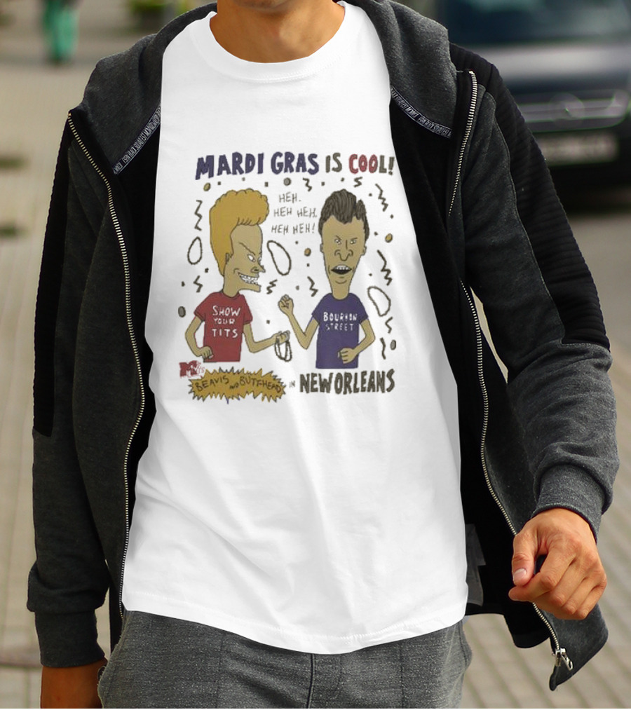 Mardi Gras Is Cool Beavis And Butthead Heh Heh Heh New Orleans T-Shirt