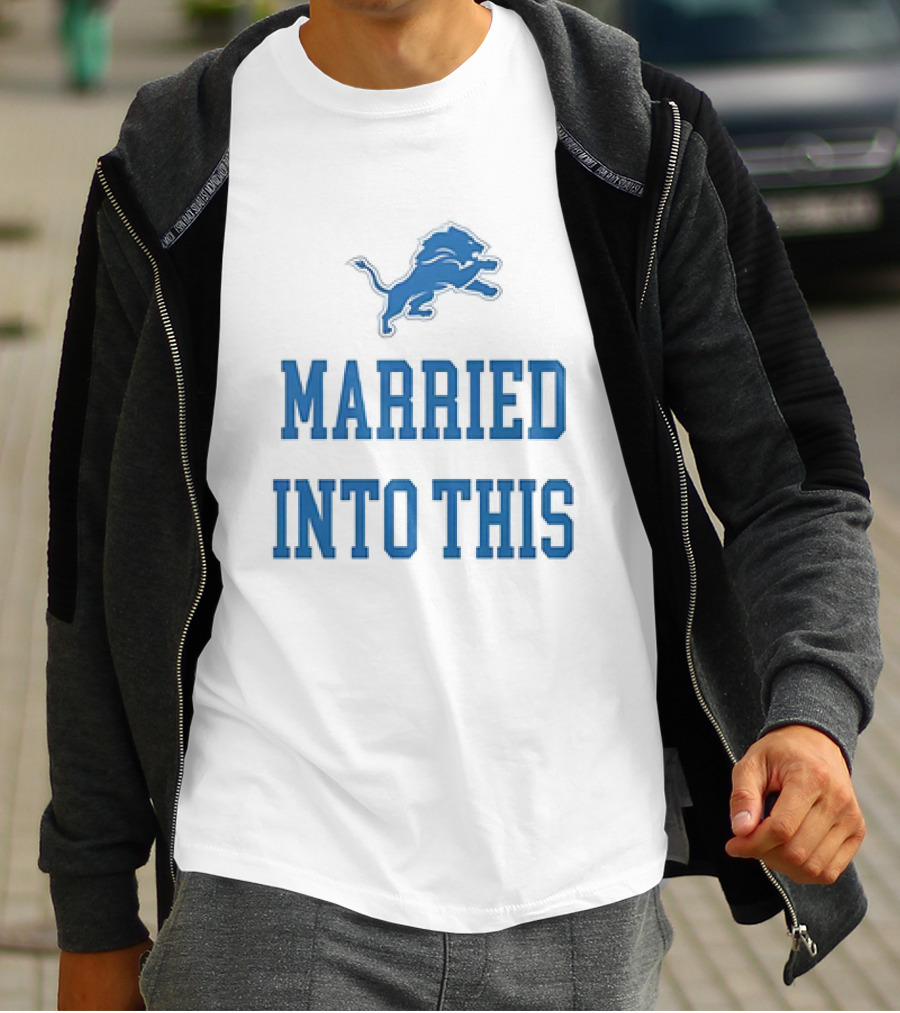 Detroit Lions Married Into This T-Shirt