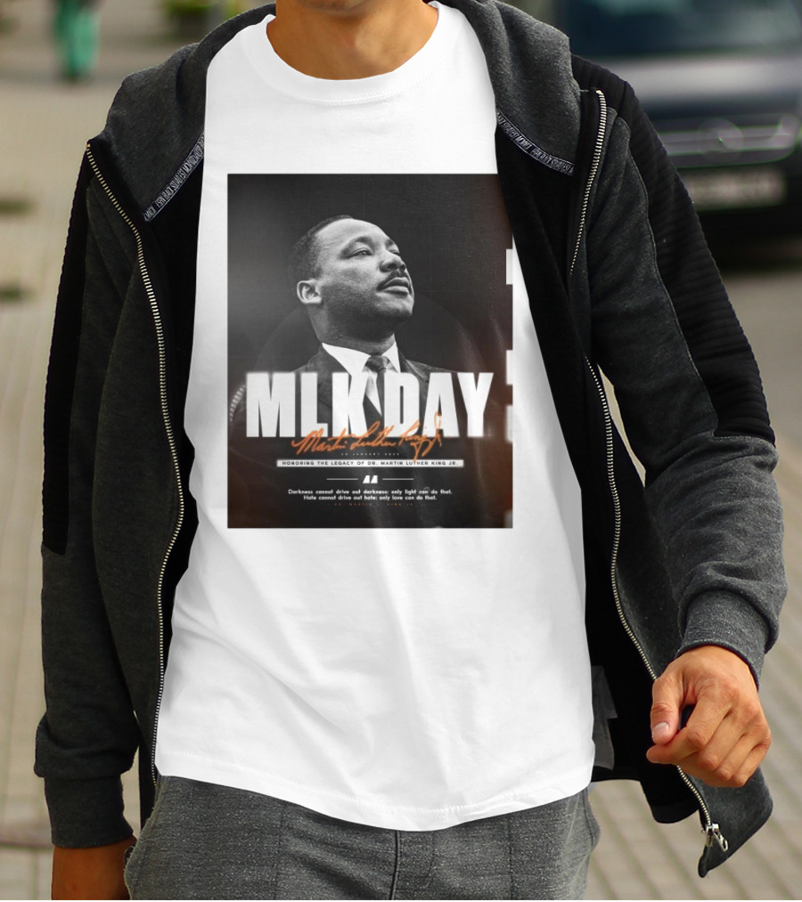 MLK Day Honoring The Legacy Of Dr. Martin Luther King Jr. Darkness Cannot Drive Out Darkness Only Light Can Do That T-Shirt
