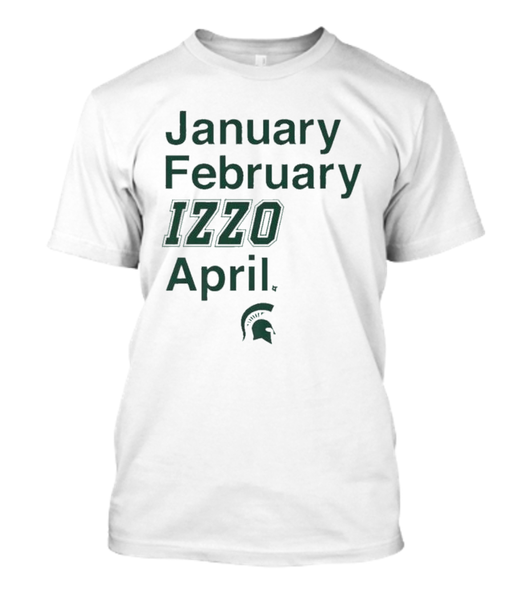 January February Izzo April Michigan State Spartans T-Shirt