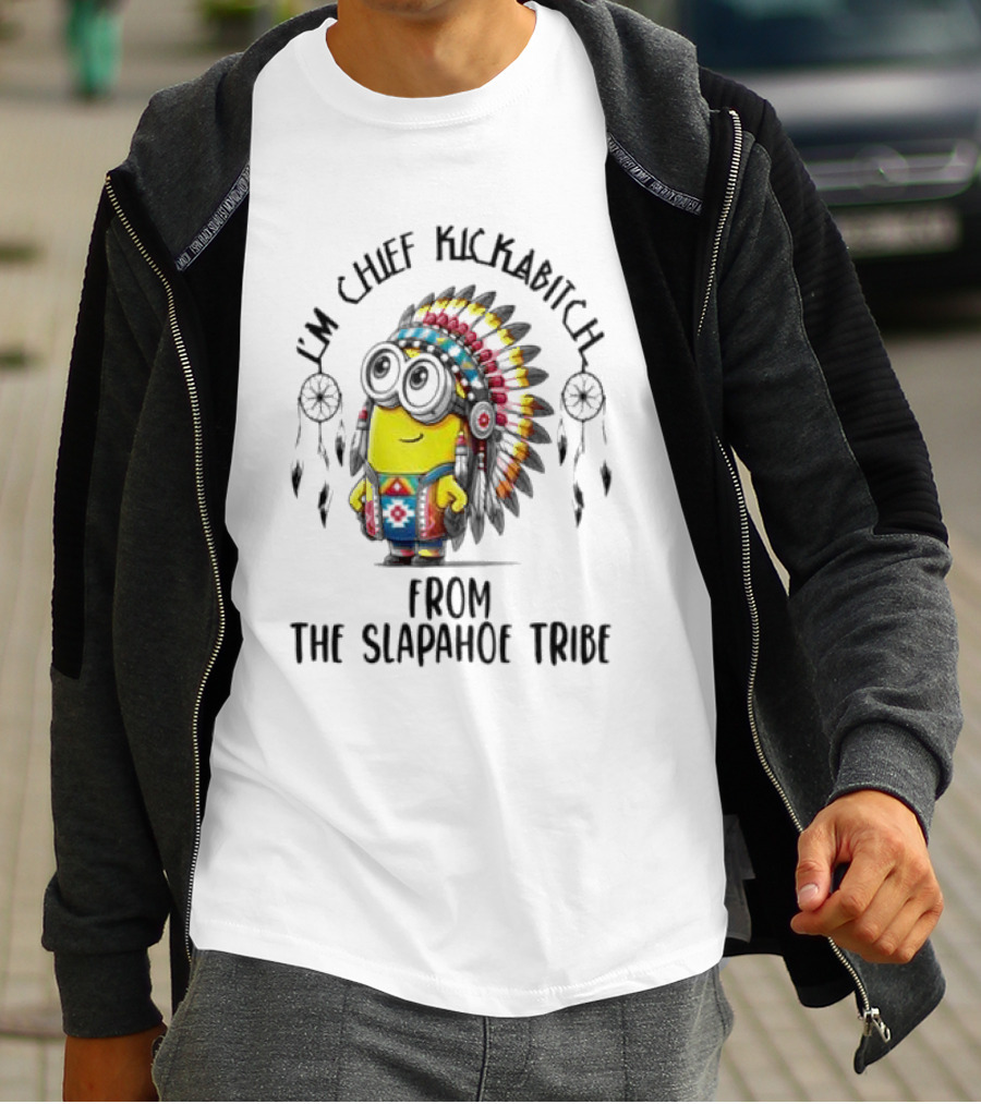 Minion Native I’m Chief Kickabitch From The Slapahoe Tribe T-Shirt