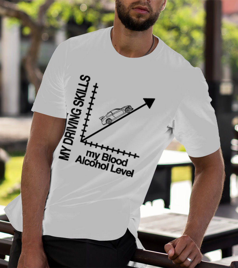 My Driving Skills Versus My Blood Alcohol Level Graph T-Shirt