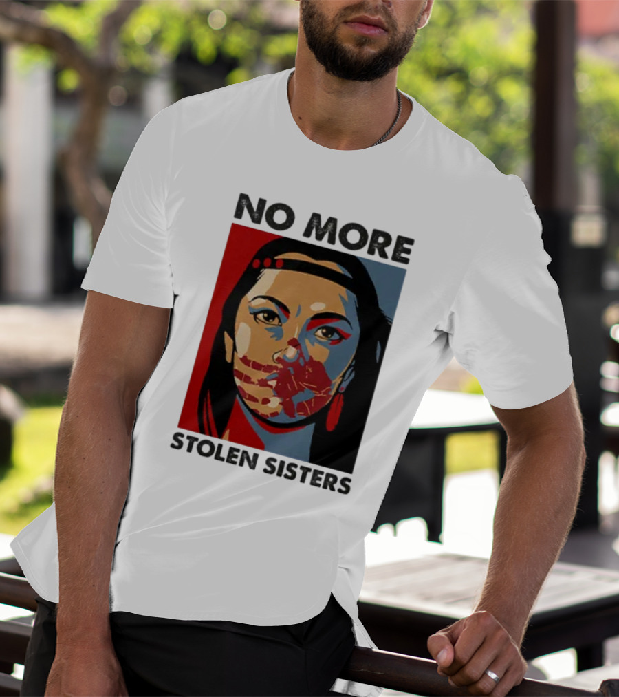 No More Stolen Sisters Native American Bold Statement T-Shirt