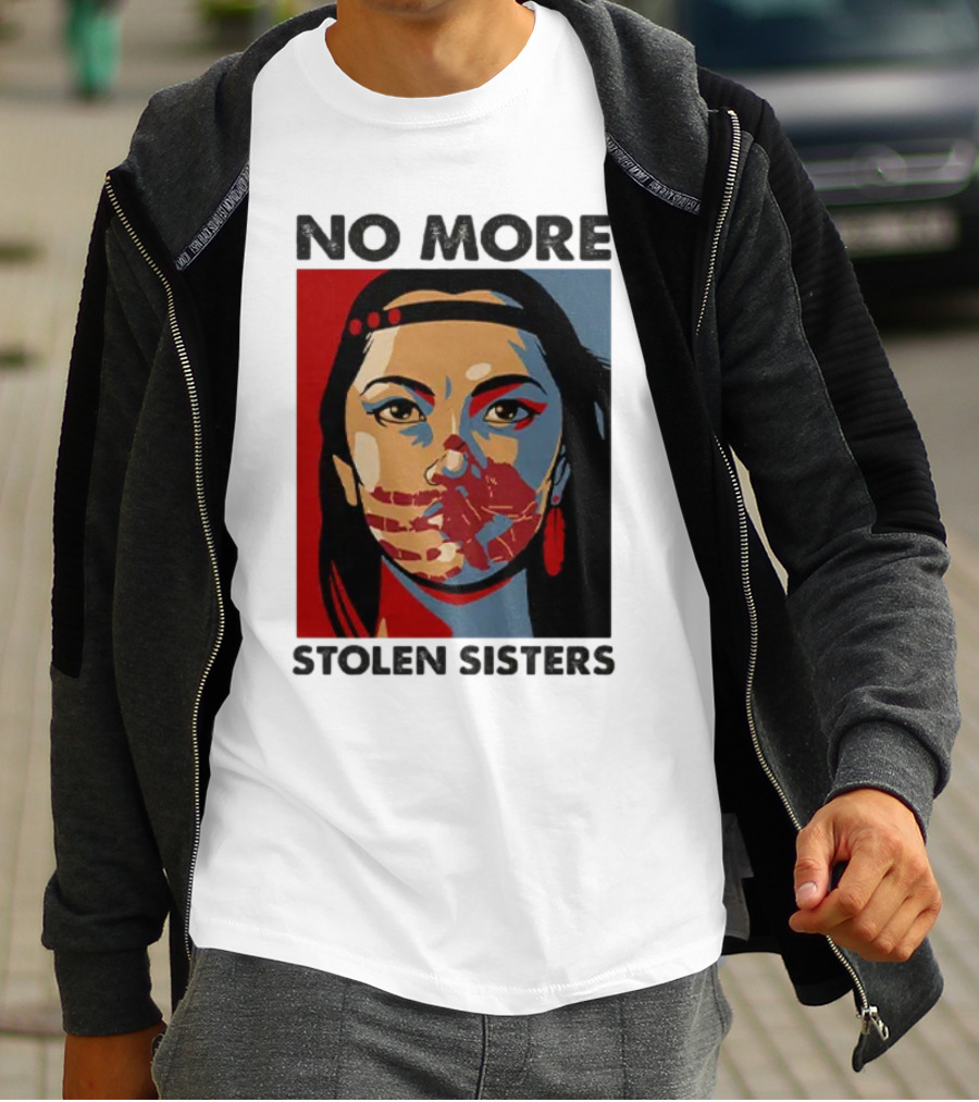 No More Stolen Sisters Native American Bold Statement T-Shirt