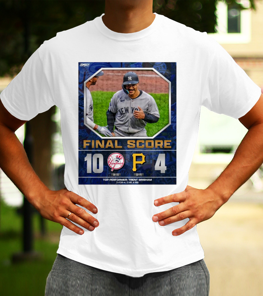 New York Yankees 10-4 Victory Over Pittsburgh Pirates Top Performer Trent Grisham April 5 2025 MLB T-Shirt