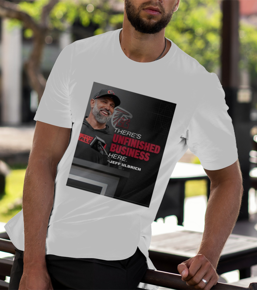 Atlanta Falcons There’s Unfinished Business Here Jeff Ulbrich T-Shirt