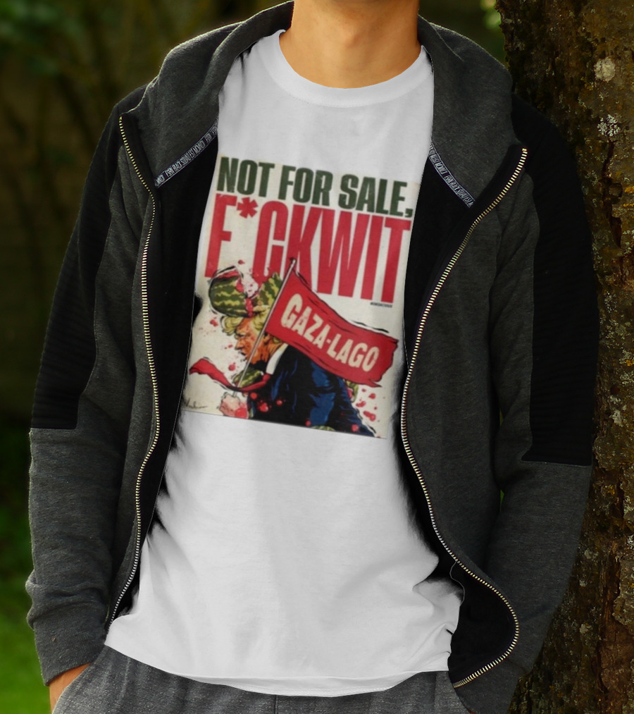 Nordacious Not For Sale F*ckwit Gaza-Lago T-Shirt