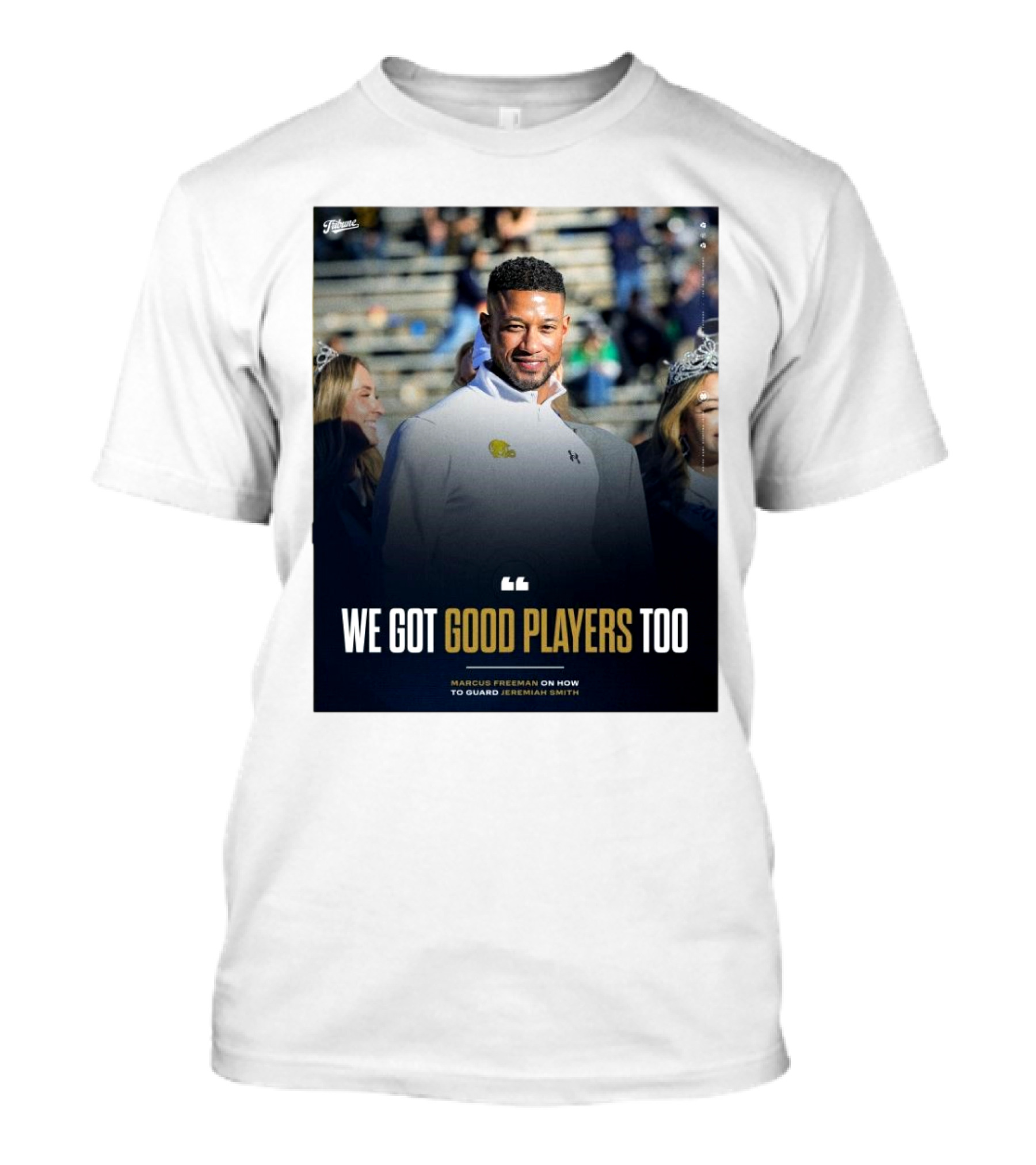 Notre Dame Marcus Freeman We Got Good Players Too On Guarding Jeremiah Smith T-Shirt