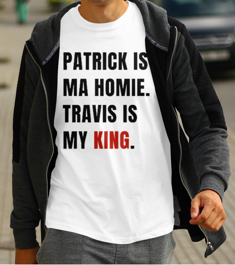 Patrick Is Mahomie Travis Is My King T-Shirt