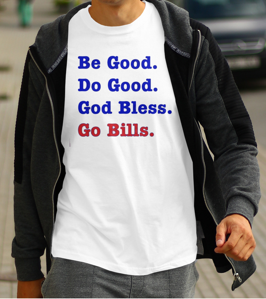 Be Good Do Good God Bless Go Bills Josh Allen From An Mvp T-Shirt