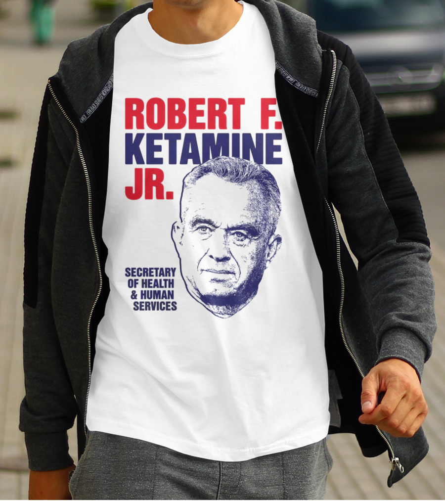 Robert F. Ketamine Jr. Secretary Of Health & Human Services T-Shirt