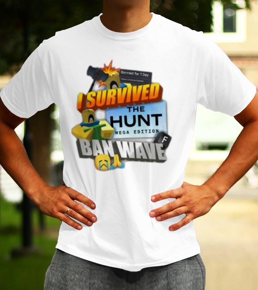I Survived The Hunt Mega Edition Ban Wave Banned For 1 Day Roblox 2025 T-Shirt