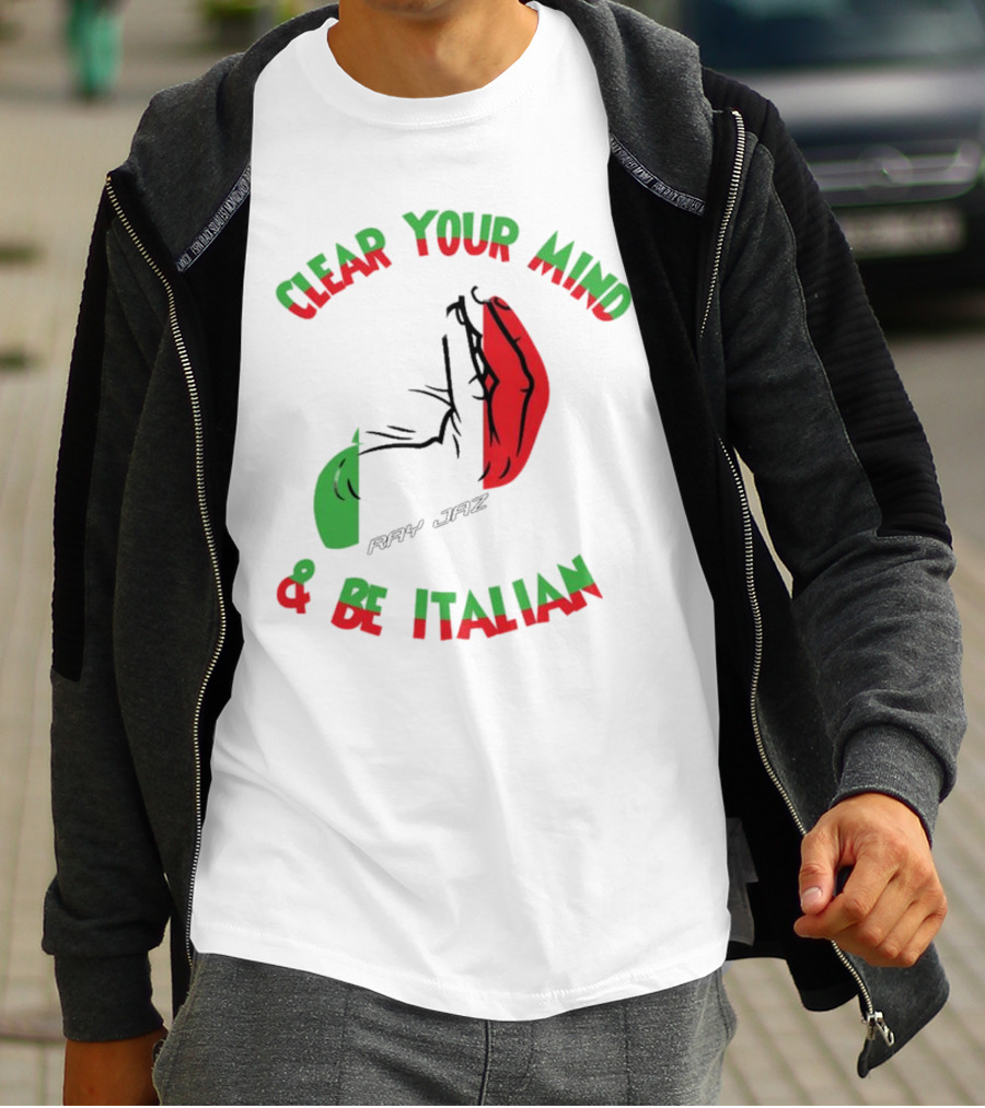 Ray Jaz Clear Your Mind & Be Italian Red And Green Hand Gesture T-Shirt