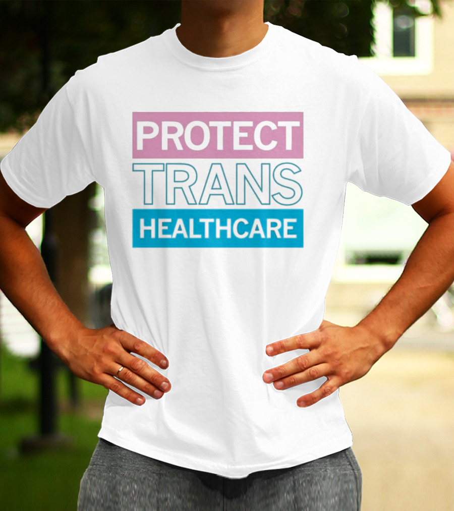 Protect Trans Healthcare Support Visibility T-Shirt