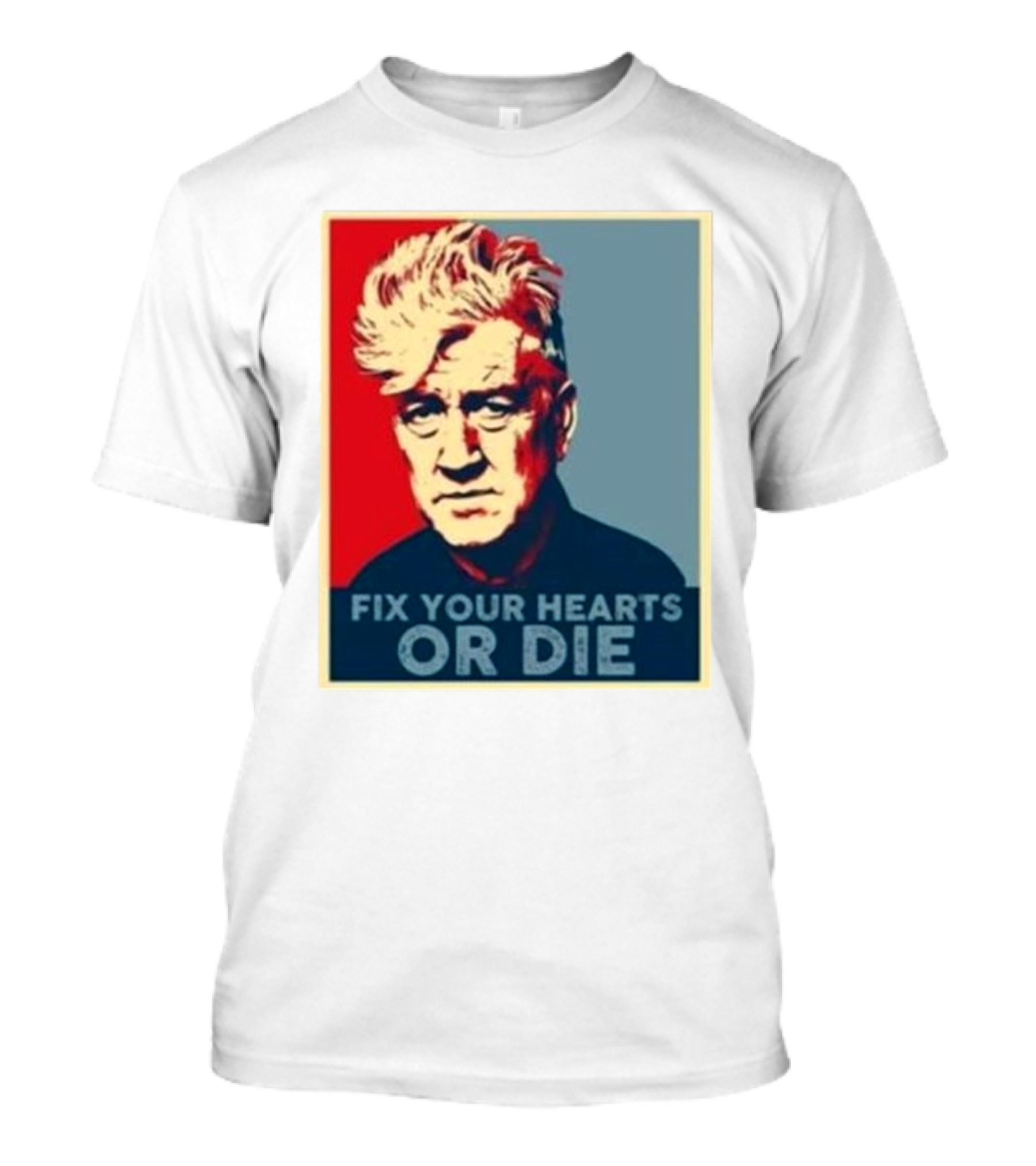 Fix Your Hearts Or Die David Lynch Portrait T-Shirt