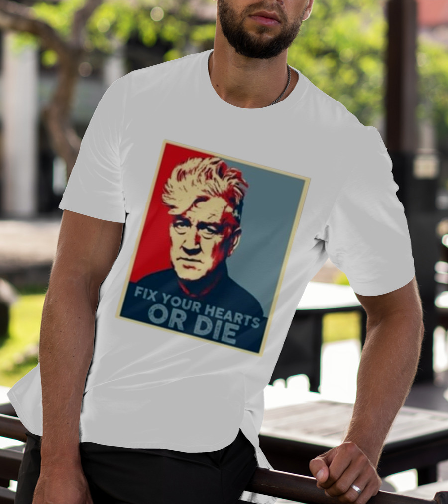 Fix Your Hearts Or Die David Lynch Portrait T-Shirt