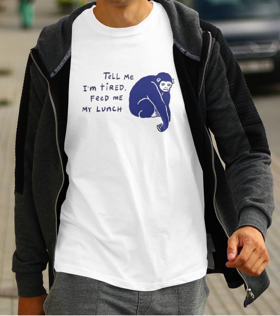 Tell Me I'm Tired Feed Me My Lunch Monkey Illustration T-Shirt