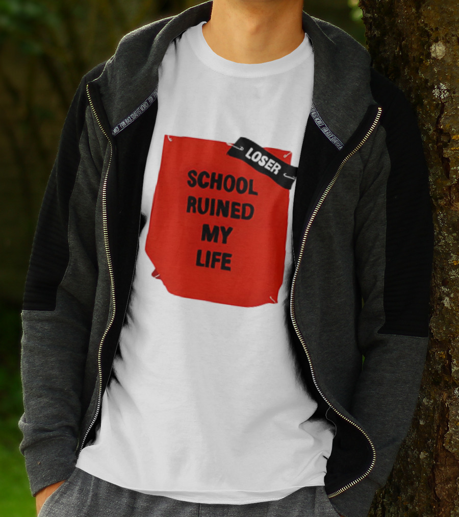 LOSR SCHOOL RUINED MY LIFE T-Shirt