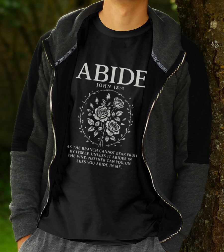 Abide John 15:4 As The Branch Cannot Bear Fruit By Itself Unless It Abides In The Vine Christian Symbol Roses T-Shirt