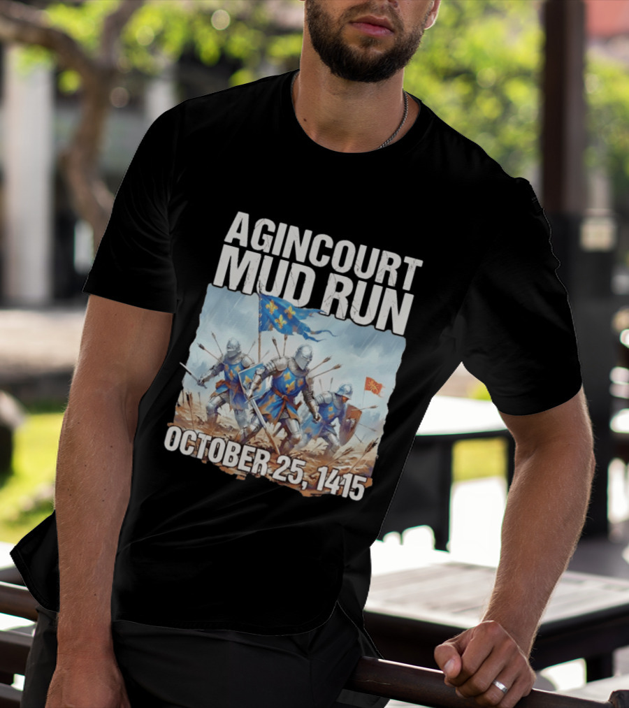 Agincourt Mud Run October 25 1415 Historical Battle Event Knights In Armor T-Shirt