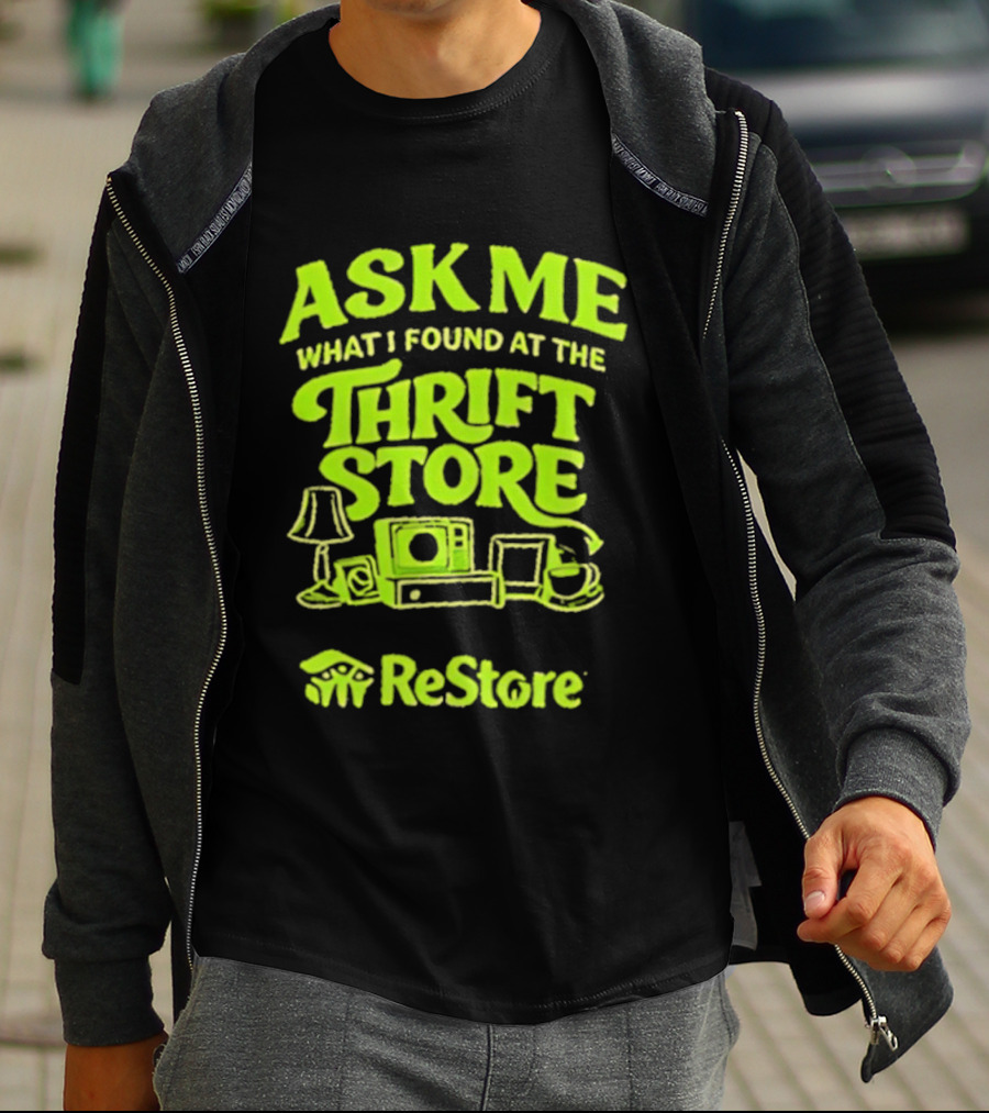 Ask Me What I Found At The Thrift Store ReStore Vintage Treasures T-Shirt