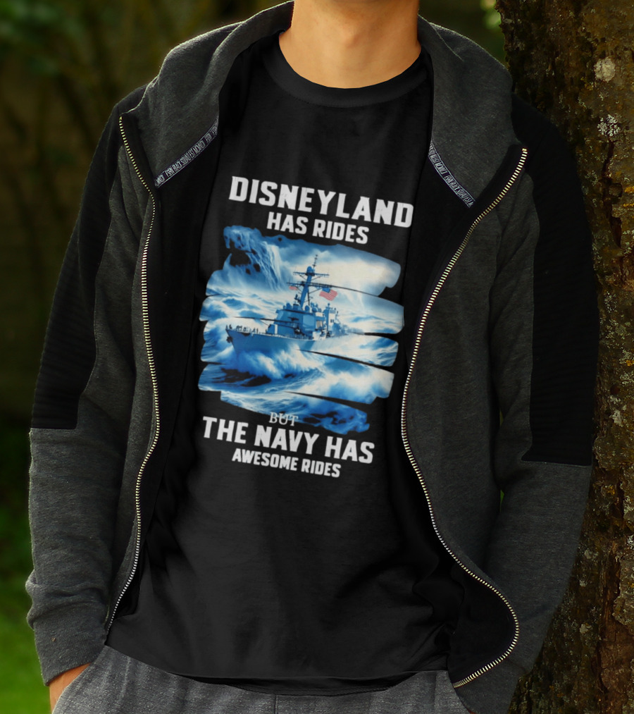 Disneyland Has Rides But The Navy Has Awesome Rides Warship And Waves T-Shirt