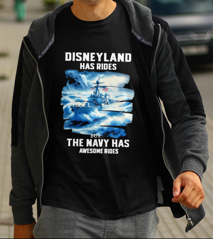 Disneyland Has Rides But The Navy Has Awesome Rides Warship And Waves T-Shirt