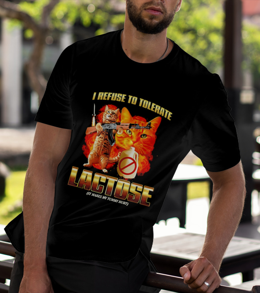 I Refuse To Tolerate Lactose It Makes My Tummy Hurt Cat Gun T-Shirt