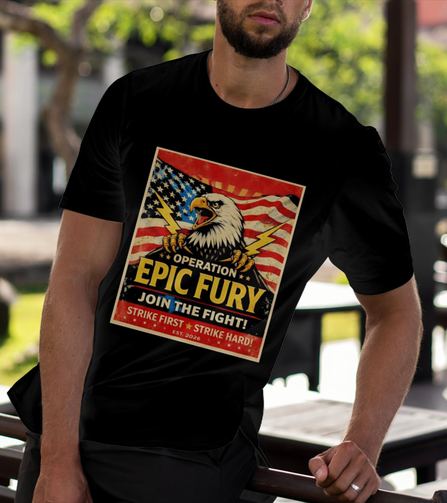 Operation Epic Fury Eagle Join The Fight Strike First Strike Hard USA T-Shirt