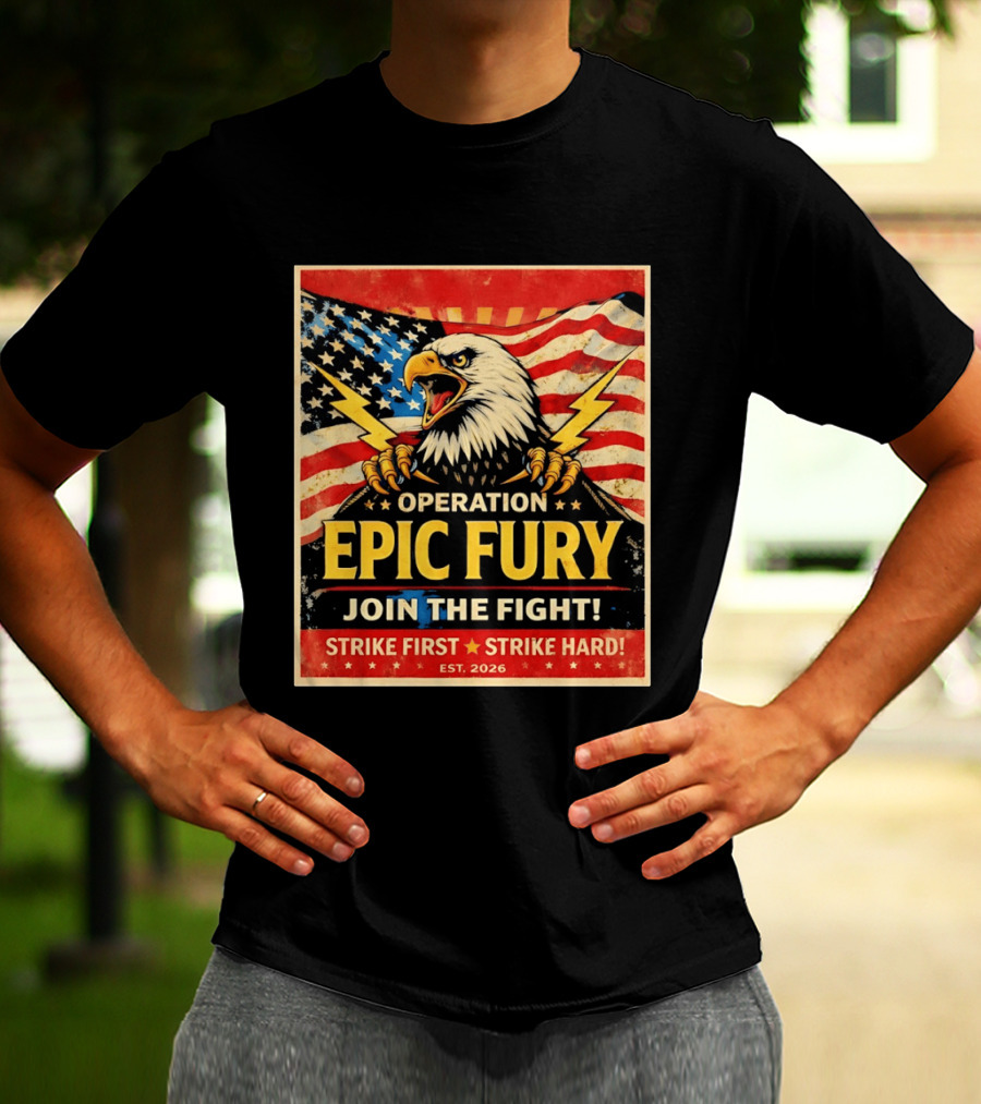 Operation Epic Fury Eagle Join The Fight Strike First Strike Hard USA T-Shirt