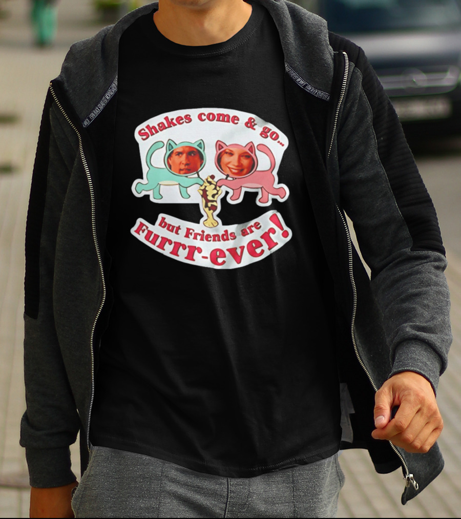 Shakes Come And Go But Friends Are Furrr Ever Just Friends Chris Brander T-Shirt