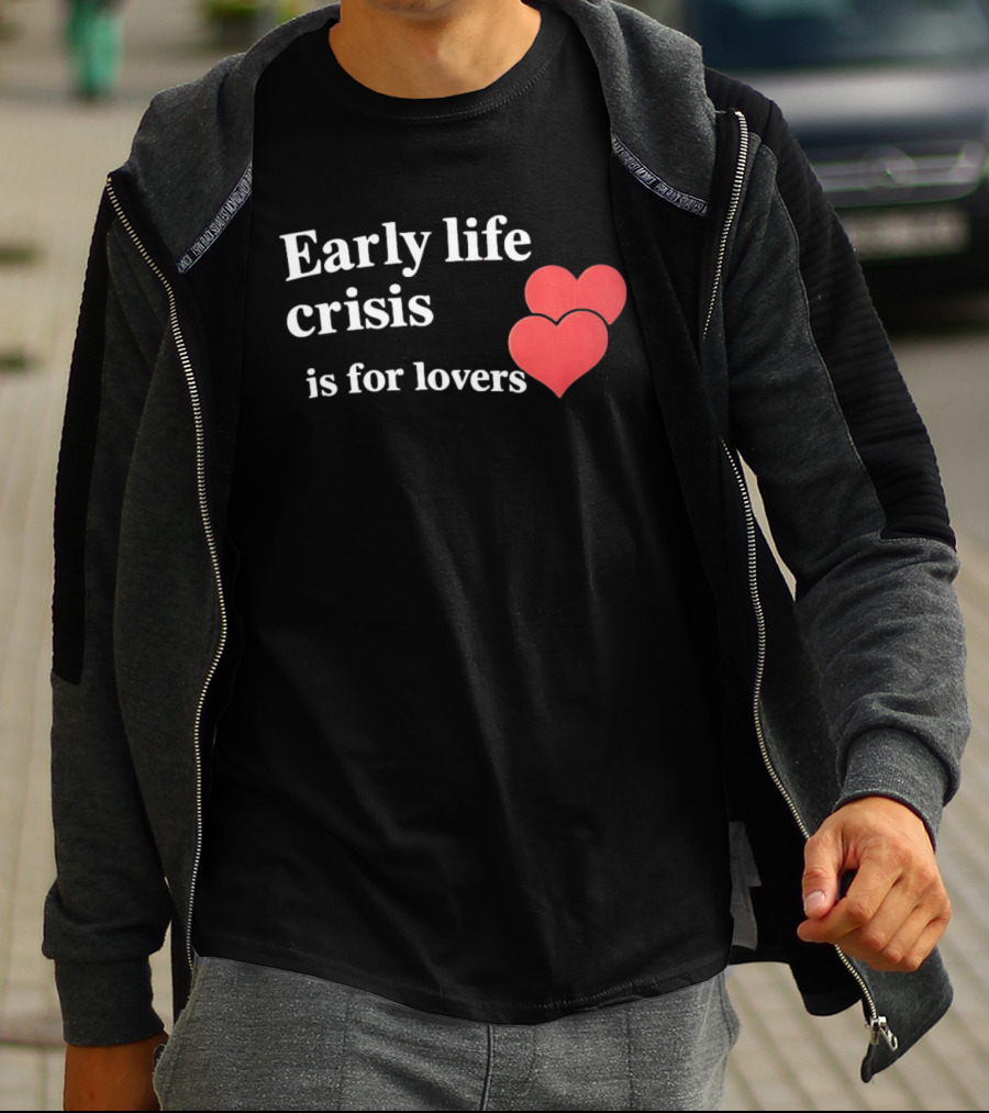 Early Life Crisis Is For Lovers Red Hearts T-Shirt