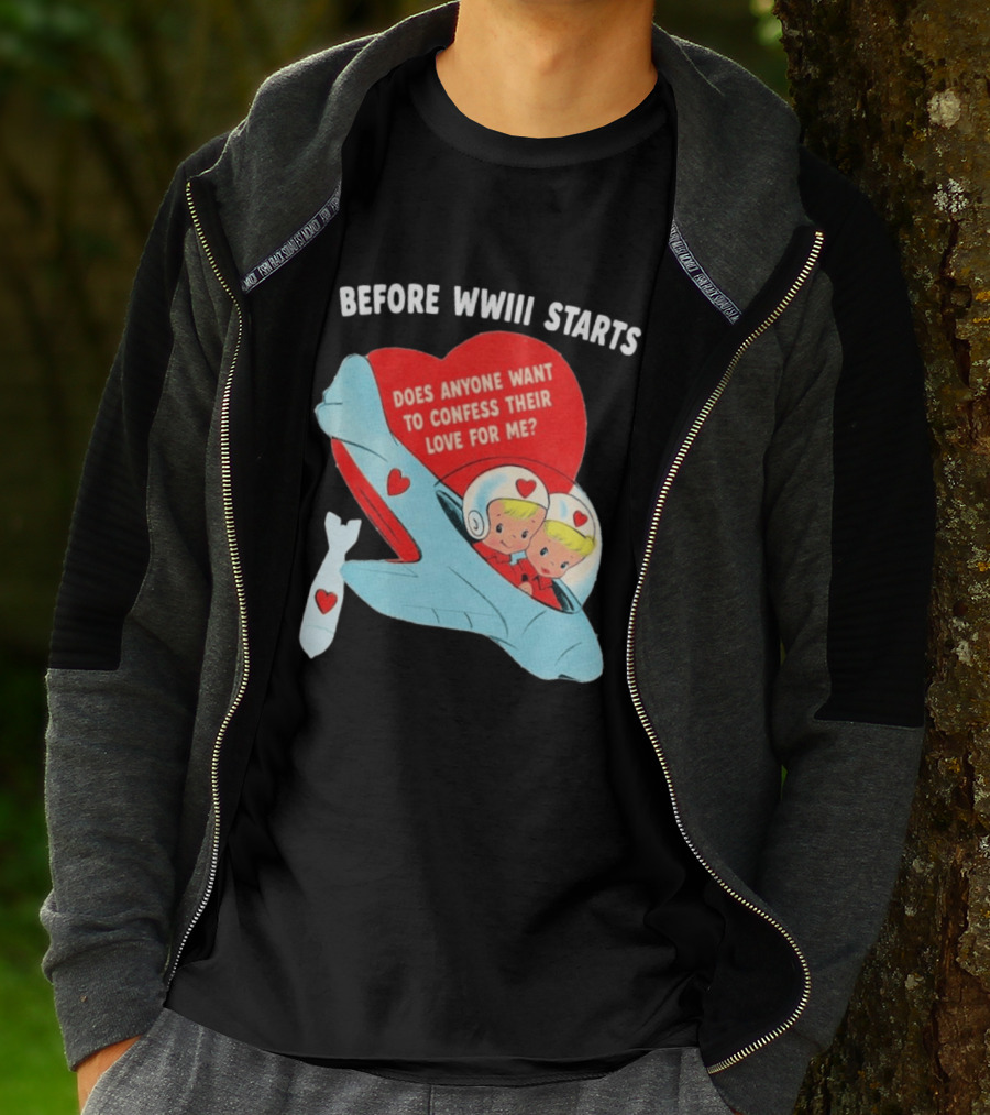Before WWIII Starts Does Anyone Want To Confess Their Love For Me Retro Airplane T-Shirt