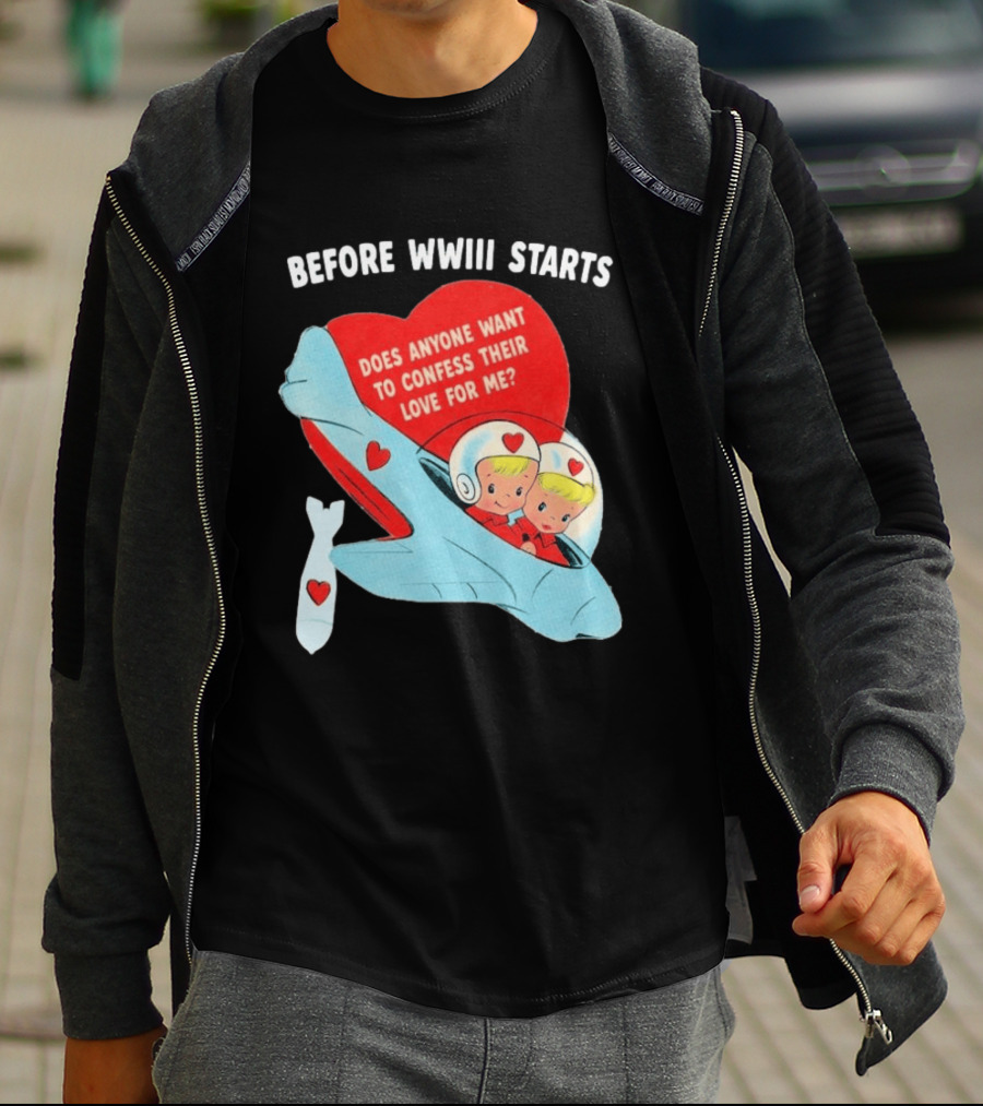 Before WWIII Starts Does Anyone Want To Confess Their Love For Me Retro Airplane T-Shirt