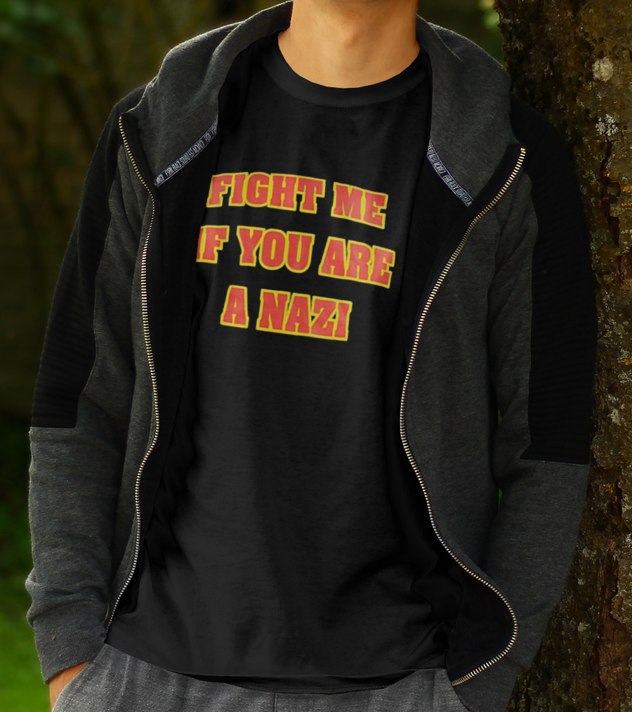 Fight Me If You Are A Nazi T-Shirt