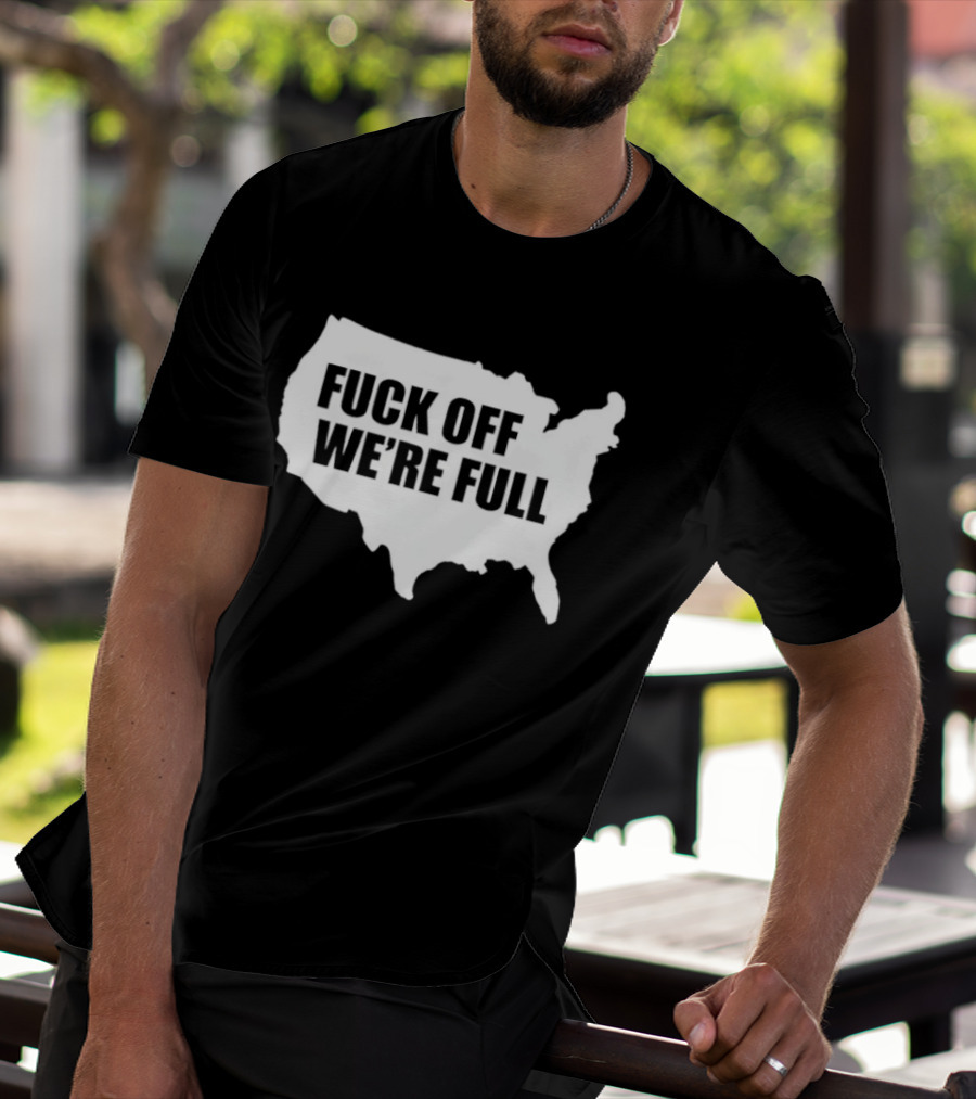 F**k Off We're Full USA Map T-Shirt