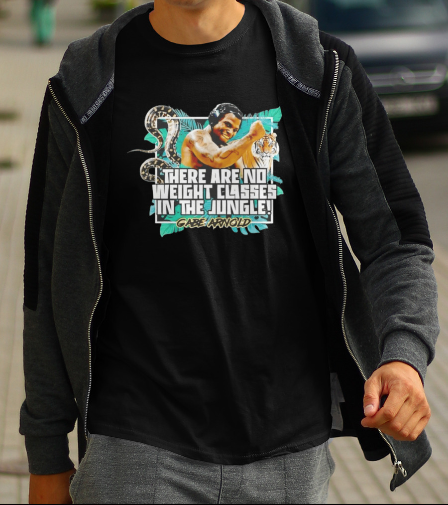 Gabe Arnold There Are No Weight Classes In The Jungle Tiger Snake Muscles Strength T-Shirt
