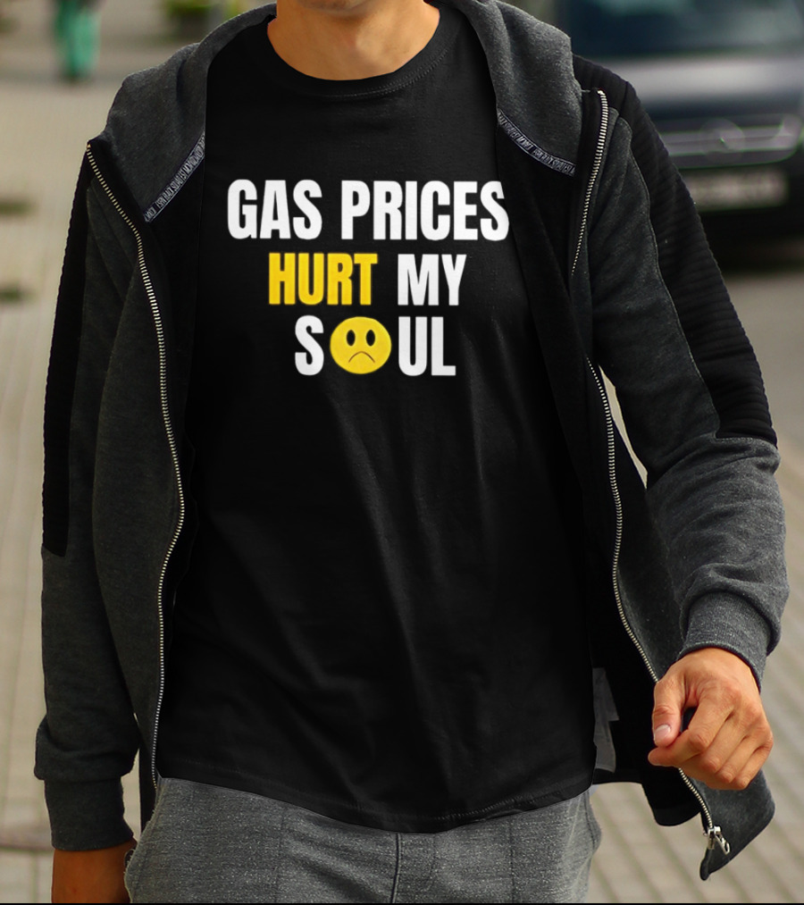 Gas Prices Hurt My Soul Sad Face Emoji T-Shirt