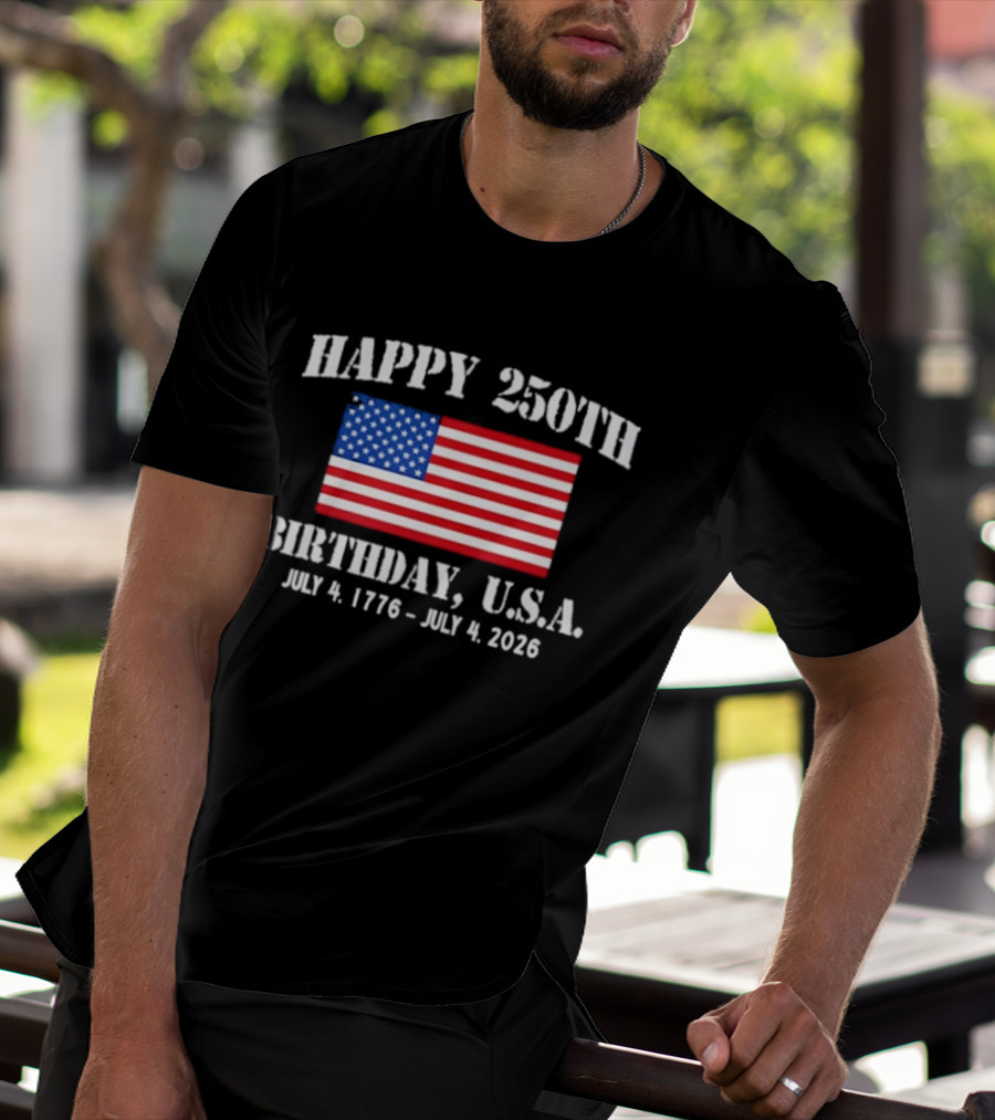 Happy 250th Birthday USA July 4 1776 To 2026 With American Flag T-Shirt