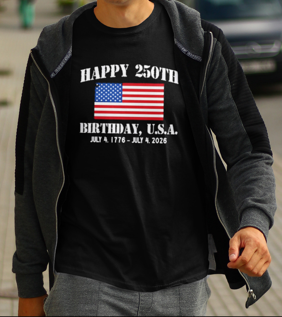 Happy 250th Birthday USA July 4 1776 To 2026 With American Flag T-Shirt