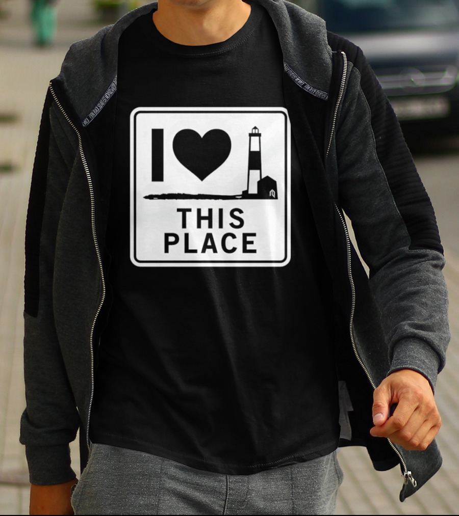 I Love This Place Lighthouse Sign T-Shirt