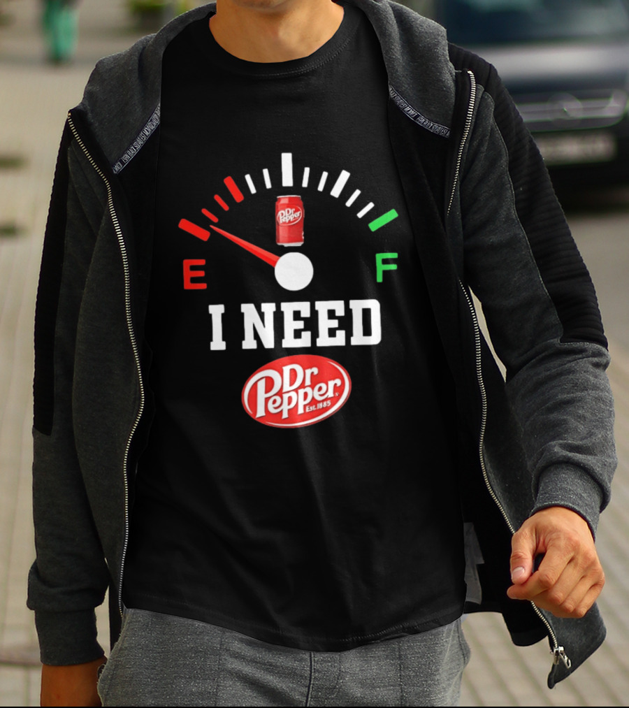I Need Dr Pepper Est 1885 Fuel Gauge Can T-Shirt
