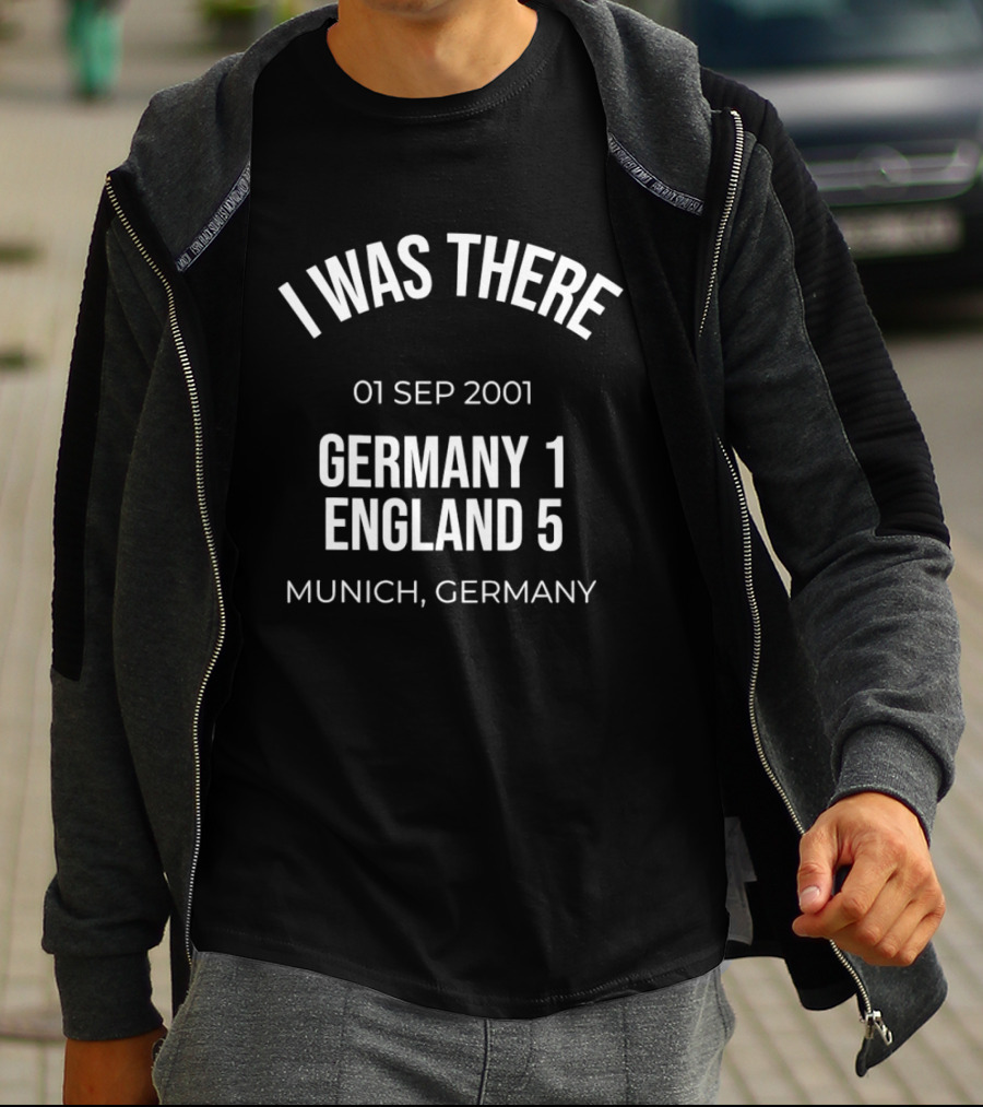 I Was There 01 Sep 2001 Germany 1 England 5 Munich Germany T-Shirt