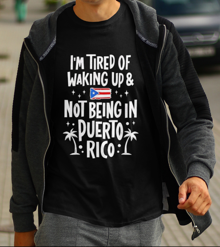 I'm Tired Of Waking Up And Not Being In Puerto Rico Flag Stars Palm Trees T-Shirt