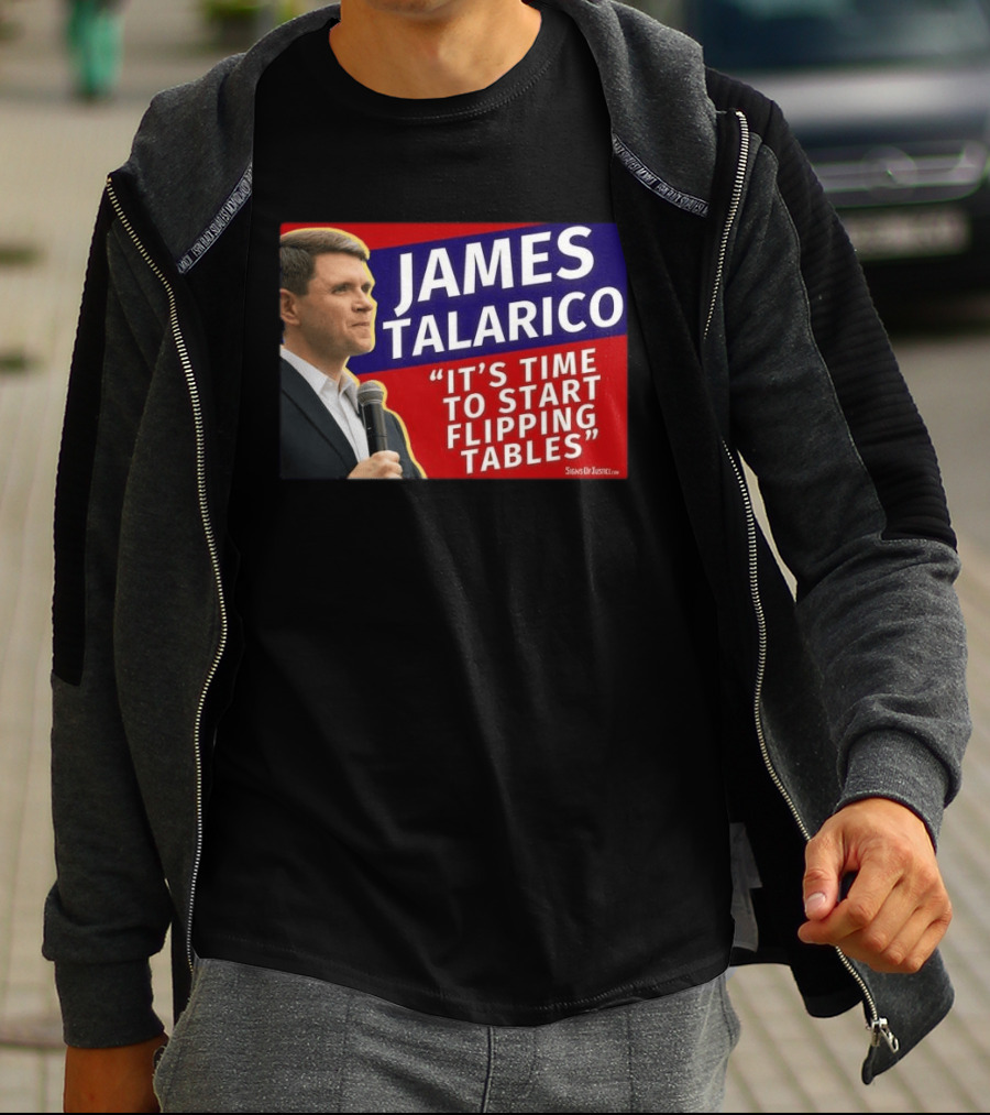 James Talarico It's Time To Start Flipping Tables Signs Of Justice T-Shirt