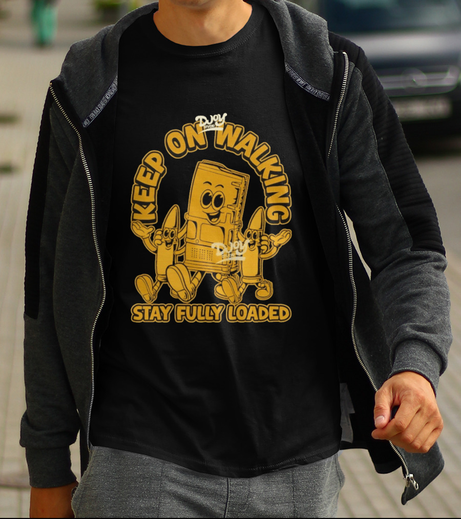 Keep On Walking Stay Fully Loaded Cartoon DJoy Studio T-Shirt