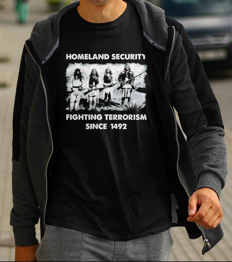 Homeland Security Fighting Terrorism Since 1492 T-Shirt
