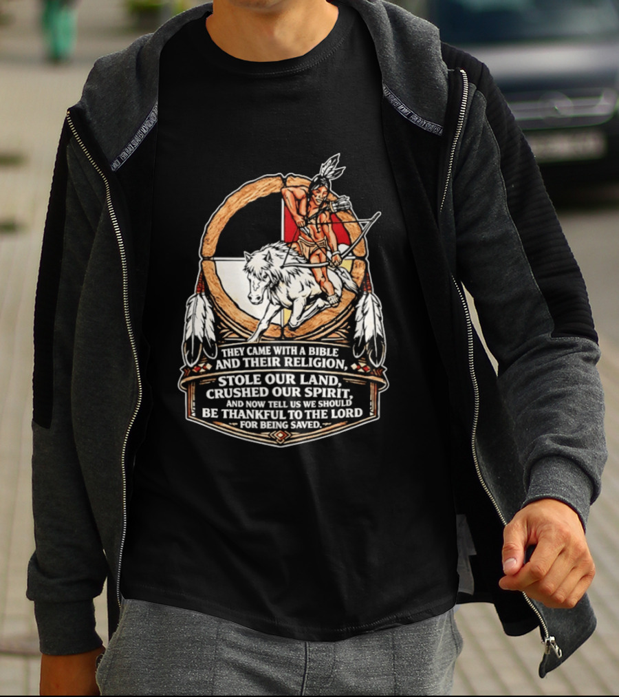 They Came With A Bible And Their Religion Stole Our Land Crushed Our Spirit Warrior With Bow And Wolf Feathers T-Shirt