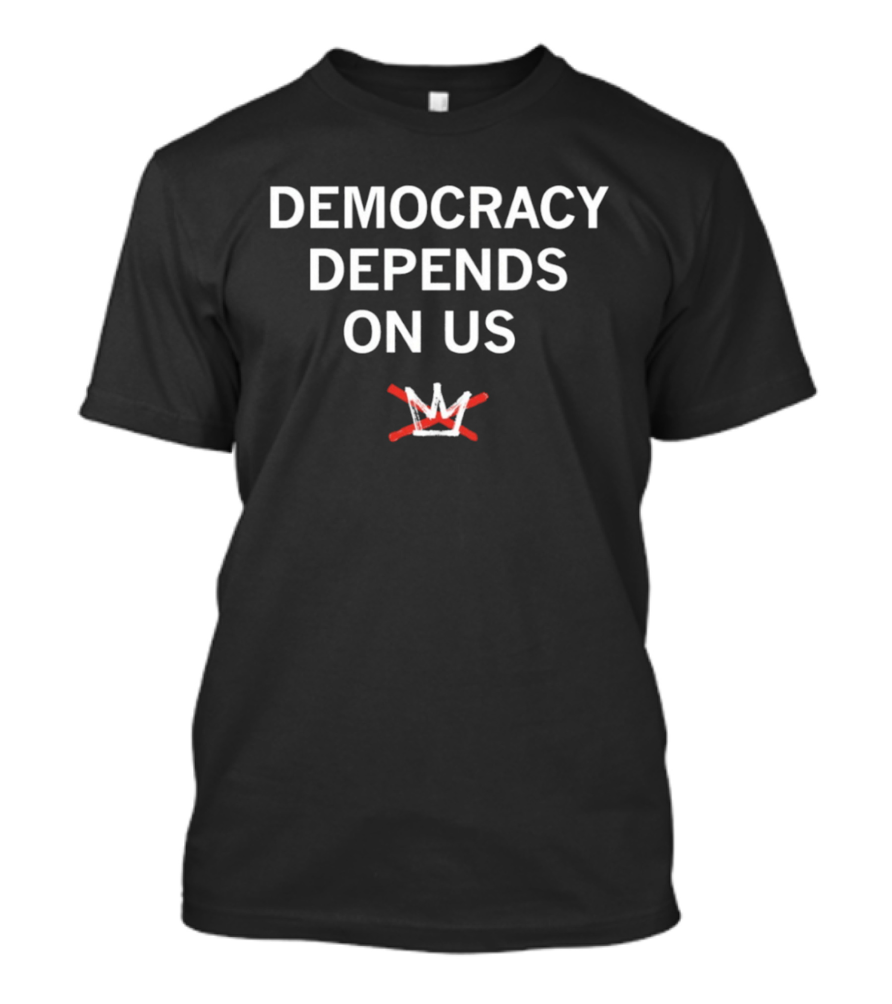 Democracy Depends On Us No King Crossed Out Crown T-Shirt