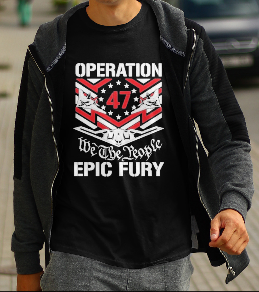 Operation 47 Epic Fury We The People T-Shirt